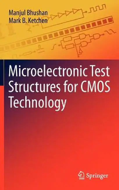 Microelectronic Test Structures for CMOS Technology by Manjul Bhushan