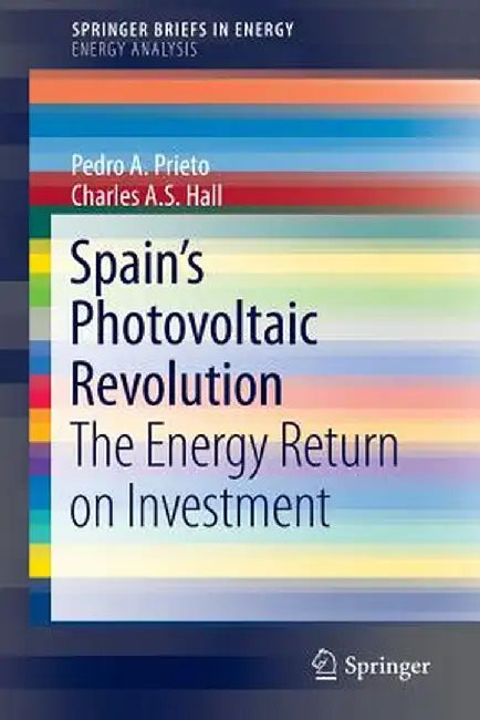 Spain's Photovoltaic Revolution: The Energy Return on Investment by Pedro A. Prieto