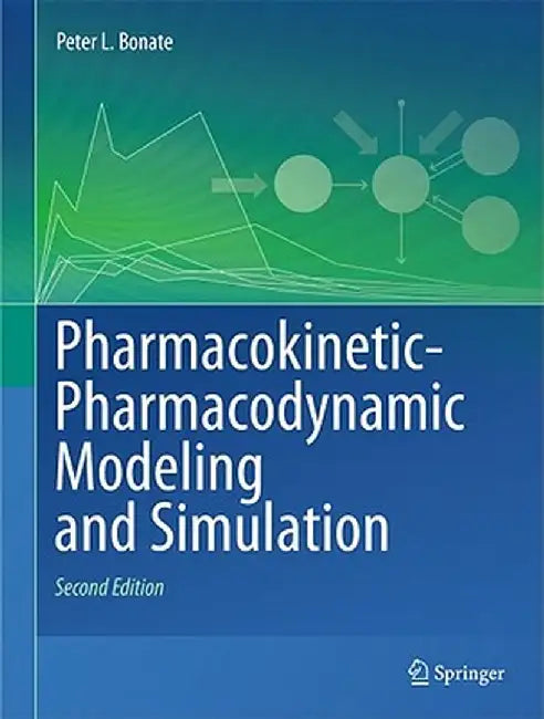 Pharmacokinetic-Pharmacodynamic Modeling and Simulation by Peter L. Bonate