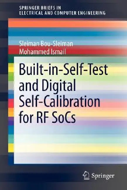 Built-In-Self-Test and Digital Self-Calibration for RF Socs by Sleiman Bou-Sleiman, Mohammed Ismail
