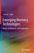 Emerging Memory Technologies: Design, Architecture, and Applications by Yuan Xie