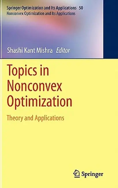 Topics in Nonconvex Optimization: Theory and Applications by Shashi K. Mishra