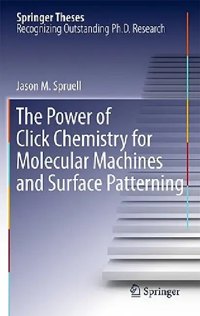 The Power of Click Chemistry for Molecular Machines and Surface Patterning by Jason M. Spruell