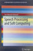 Speech Processing and Soft Computing by Sid-Ahmed Selouani