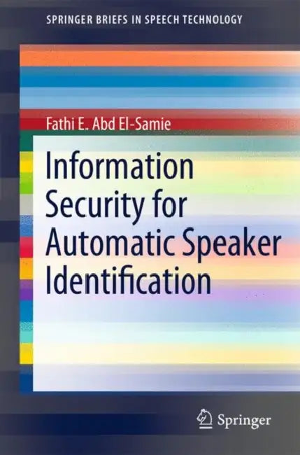 Information Security for Automatic Speaker Identification by Fathi E. Abd El-Samie