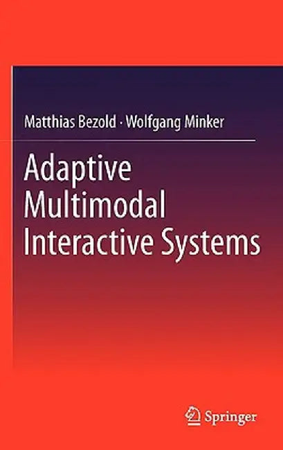 Adaptive Multimodal Interactive Systems by Matthias Bezold