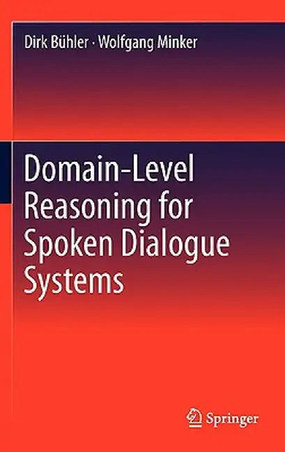 Domain-Level Reasoning for Spoken Dialogue Systems by Dirk Bühler