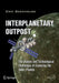 Interplanetary Outpost: The Human and Technological Challenges of Exploring the Outer Planets by Erik Seedhouse