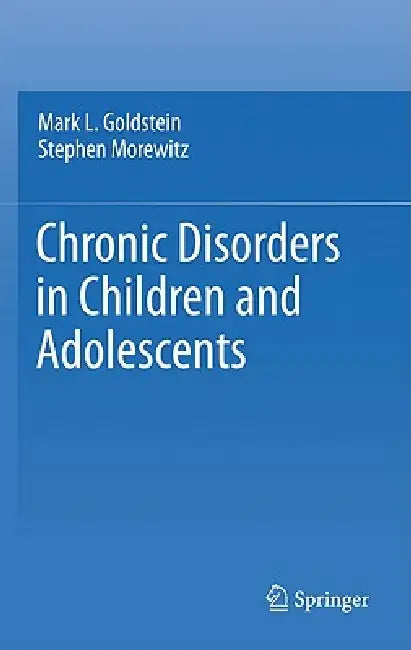 Chronic Disorders in Children and Adolescents by Mark L. Goldstein, Stephen J. Morewitz