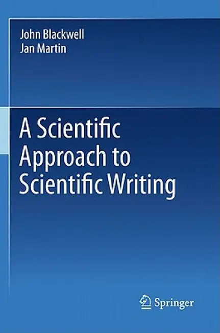 A Scientific Approach to Scientific Writing by John Blackwell