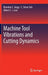 Machine Tool Vibrations and Cutting Dynamics by Brandon C. Gegg