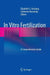 In Vitro Fertilization: A Comprehensive Guide by Elizabeth S. Ginsburg