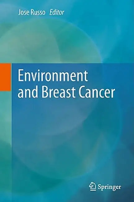 Environment and Breast Cancer by Jose Russo