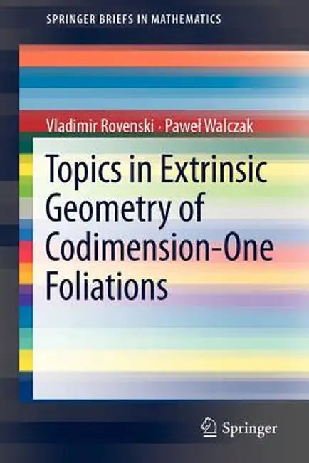 Topics in Extrinsic Geometry of Codimension-One Foliations by Vladimir Rovenski