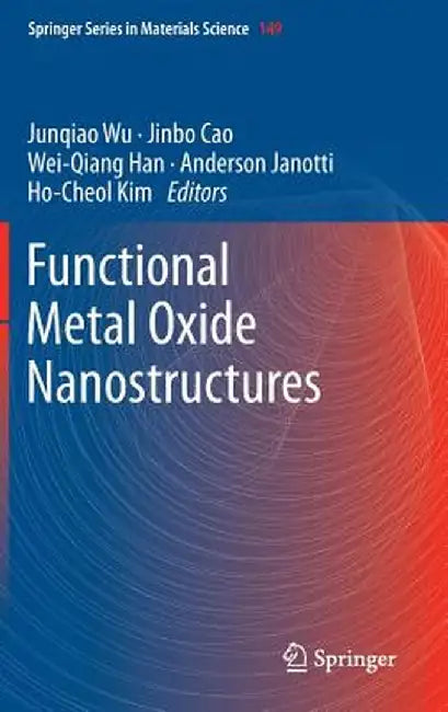 Functional Metal Oxide Nanostructures by Junqiao Wu
