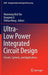 Ultra-Low Power Integrated Circuit Design: Circuits, Systems, and Applications by Nianxiong Nick Tan