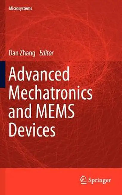 Advanced Mechatronics and Mems Devices by Dan Zhang