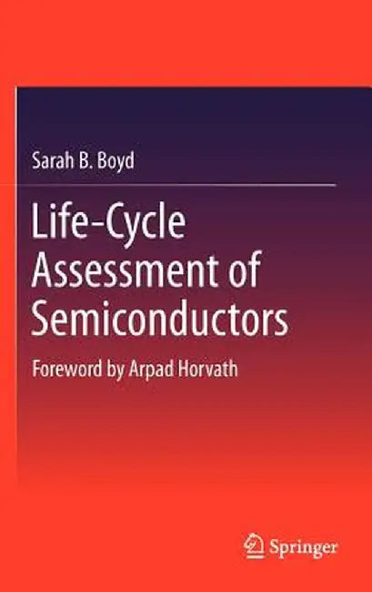 Life-Cycle Assessment of Semiconductors by Sarah B. Boyd