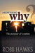 Understanding Why: The Purpose Of Creation. by Robb Hawks