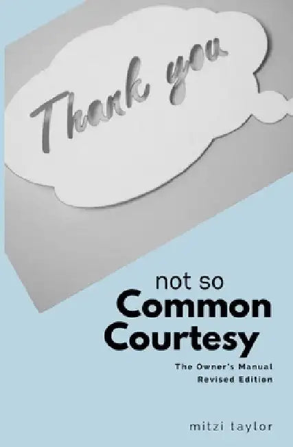 Not So Common Courtesy: The Owner's Manual by Mitzi Taylor