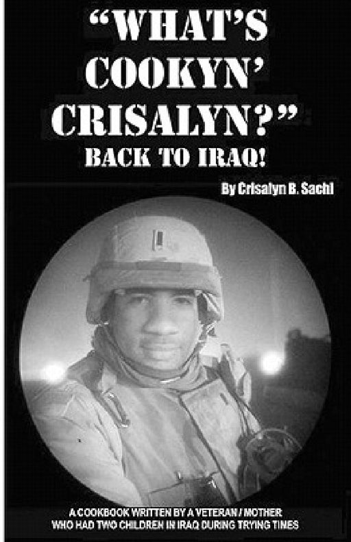 What's Cookyn' Crisalyn? Back To Iraq!: Black And White Version by Steven E. Miller