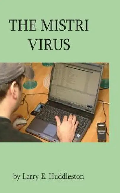 The Mistri Virus by Larry E. Huddleston