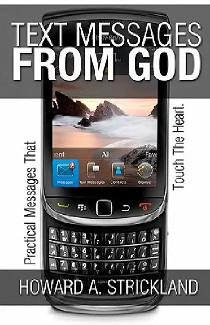 Text Messages From God: Practical Messages That Touch The Heart by Howard A. Strickland