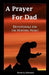 A Prayer for Dad: Devotionals for the Hurting Heart by David a. Edwards