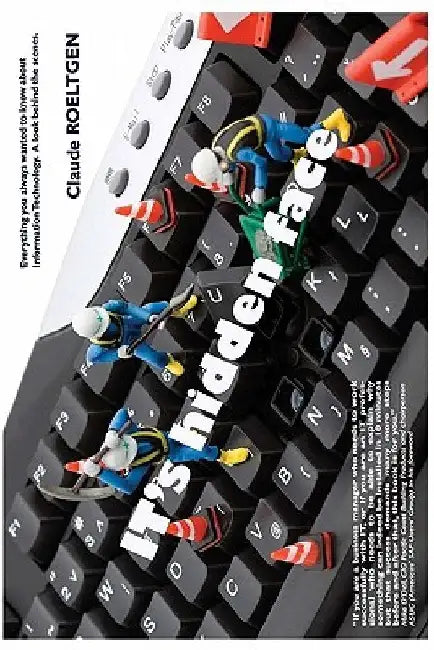 IT's hidden face: Everything you always wanted to know about Information Technology. A look behind the scenes by Andreas Resch