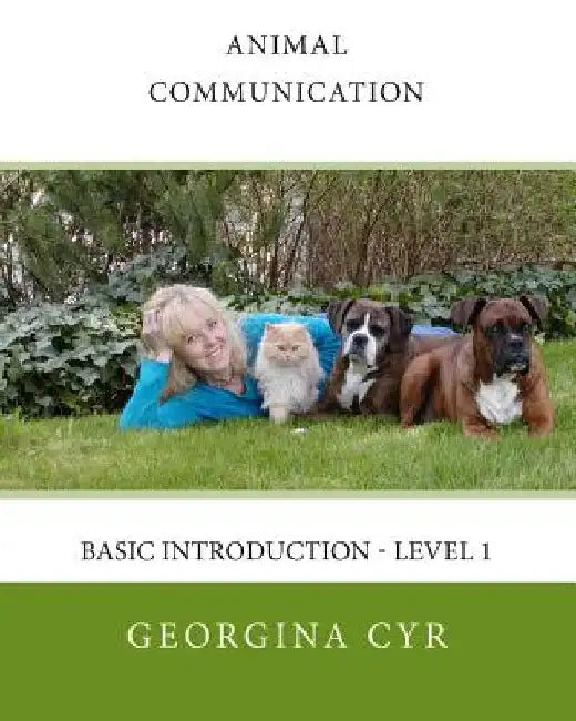 Animal Communication: Basic Introduction - Level 1 by Georgina Cyr