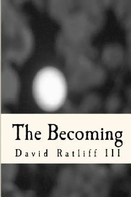 The Becoming by David Ratliff III