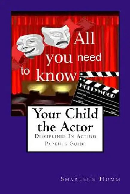 Your Child the Actor: Parents guidebook by Sharlene Humm