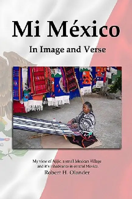Mi México: In Image and Verse by Robert H. Olander