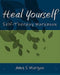 Heal Yourself: Self-Therapy Workbook by Amy S. Morgan