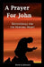 A Prayer for John: Devotionals for the Hurting Heart by David a. Edwards