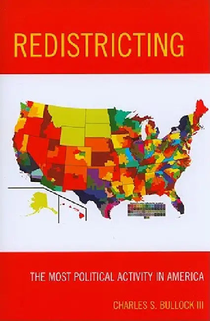 Redistricting: The Most Political Activity in America by Charles S. Bullock