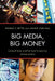 Big Media, Big Money: Cultural Texts and Political Economics by Ronald V. Bettig, Jeanne Lynn Hall
