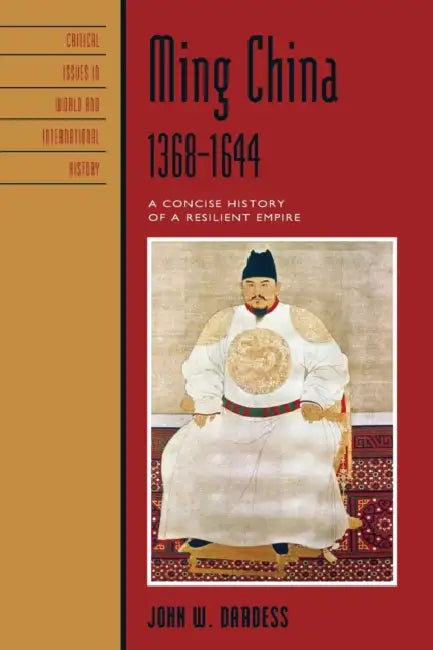 Ming China, 1368-1644: A Concise History of a Resilient Empire by John W. Dardess