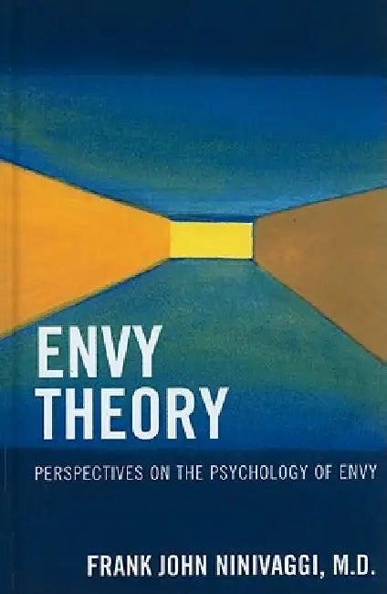 Envy Theory: Perspectives on the Psychology of Envy by Frank John Ninivaggi