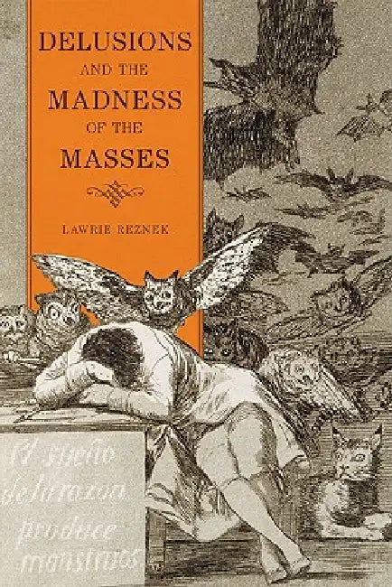Delusions and the Madness of the Masses by Lawrie Reznek