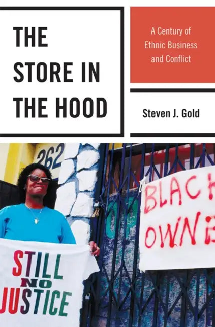 Store in the Hood: A Century of Ethnic Business and Conflict by Steven J. Gold
