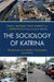Sociology of Katrina: Perspectives on a Modern Catastrophe by David L. Brunsma, David Overfelt, Steven J. Picou