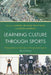 Learning Culture through Sports: Perspectives on Society and Organized Sports by Sandra Spickard Prettyman, Brian Lampman, Doug Abrams