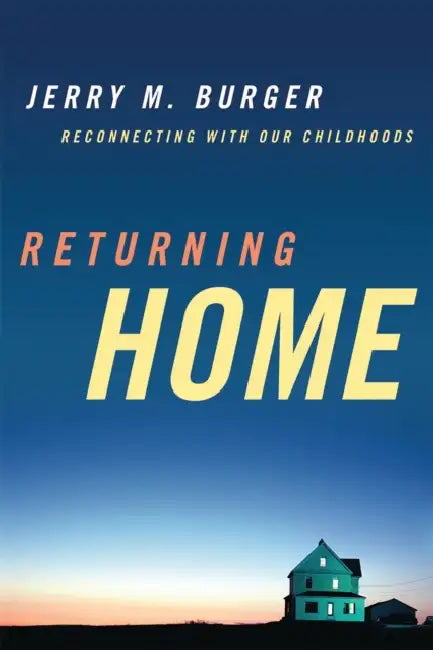 Returning Home: Reconnecting with Our Childhoods by Jerry M. Burger