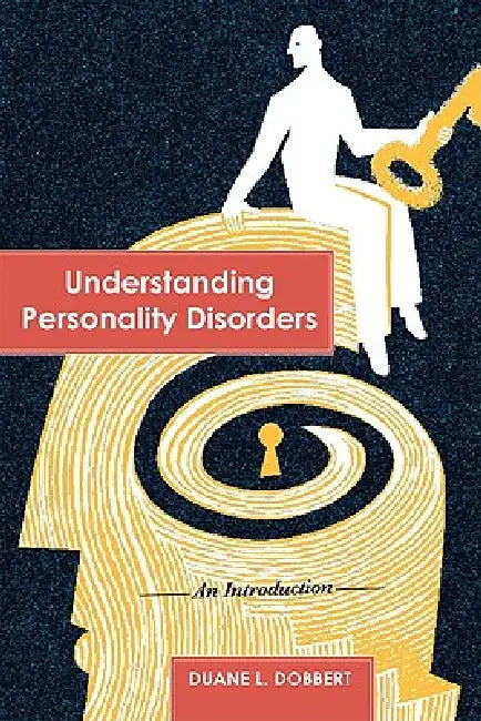 Understanding Personality Disorders: An Introduction by Duane L. Dobbert