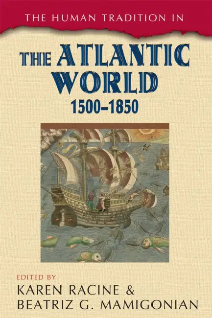Human Tradition in the Atlantic World, 1500-1850 by Karen Racine, Beatriz G. Mamigonian