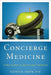 Concierge Medicine: A New System to Get the Best Healthcare by Steven D. Knope