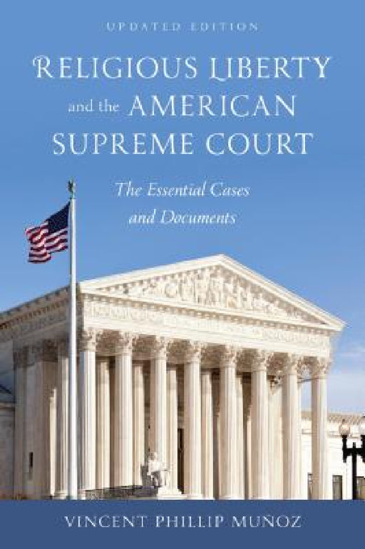 Religious Liberty and the American Supreme Court: The Essential Cases and Documents by Vincent Phillip Munoz