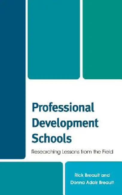 Professional Development Schools: Researching Lessons From the Field by Rick Breault, Donna Adair Breault