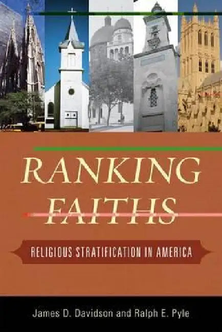 Ranking Faiths: Religious Stratification in America by James D. Davidson, Ralph E. Pyle